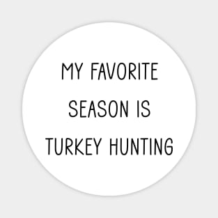 My Favorite Season is Turkey Hunting Magnet